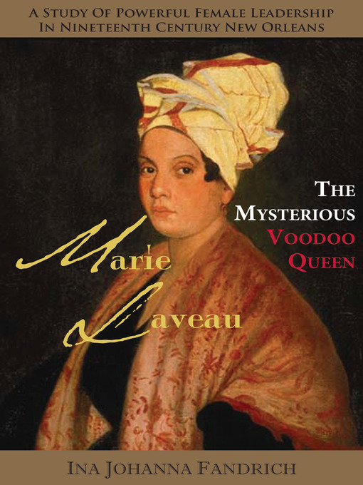 Title details for The Mysterious Voodoo Queen, Marie Laveau by Ina Johanna Fandrich - Available